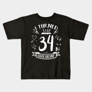 I Turned 34 In Quarantine Kids T-Shirt